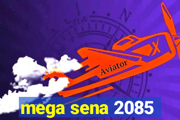 mega sena 2085